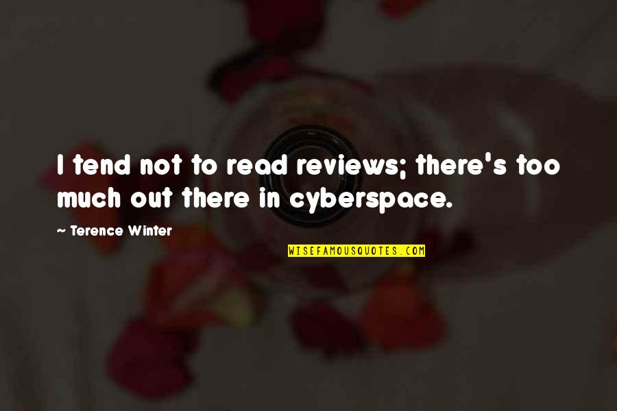 Bregenzer Brothers Quotes By Terence Winter: I tend not to read reviews; there's too