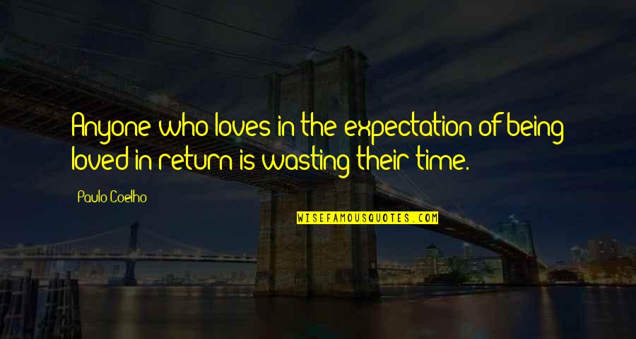 Breger De Biase Quotes By Paulo Coelho: Anyone who loves in the expectation of being