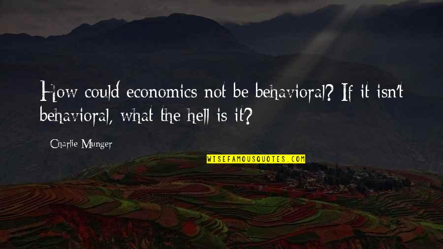 Bregovic Ederlezi Quotes By Charlie Munger: How could economics not be behavioral? If it