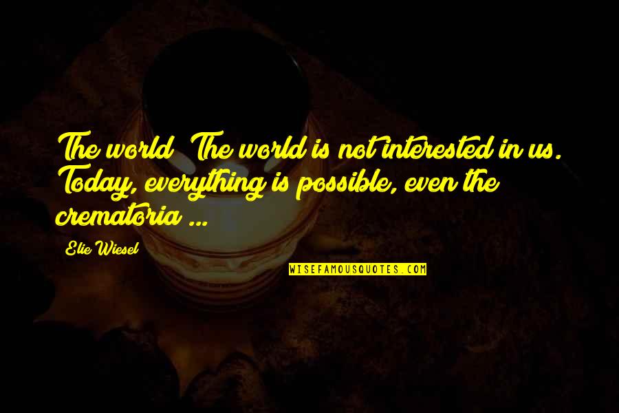 Brehmer Agency Quotes By Elie Wiesel: The world? The world is not interested in