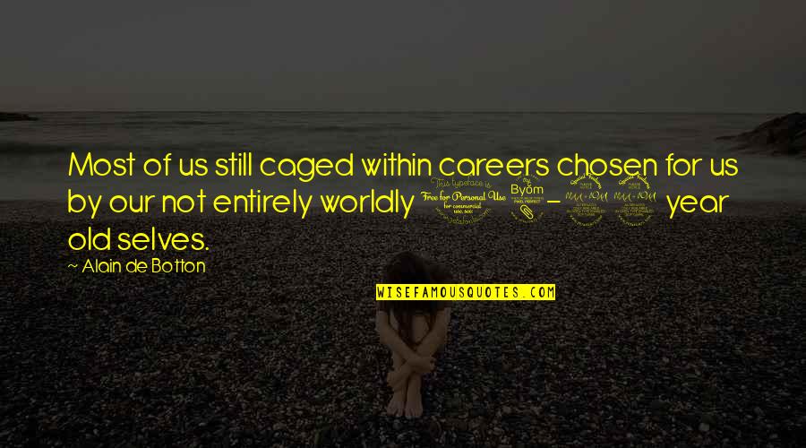 Brehmers Strawberry Quotes By Alain De Botton: Most of us still caged within careers chosen Brehmers Strawberry Quotes By Alain De Botton: Most of us still caged within careers chosen