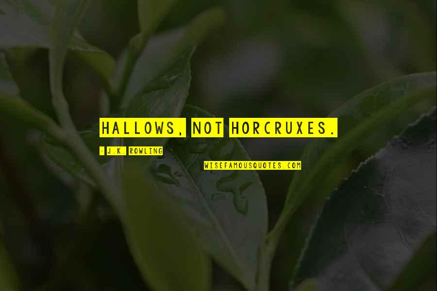 Brehmers Strawberry Quotes By J.K. Rowling: Hallows, not Horcruxes. Brehmers Strawberry Quotes By J.K. Rowling: Hallows, not Horcruxes.