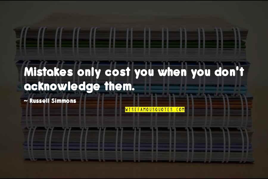 Breidbach Secondary Quotes By Russell Simmons: Mistakes only cost you when you don't acknowledge Breidbach Secondary Quotes By Russell Simmons: Mistakes only cost you when you don't acknowledge