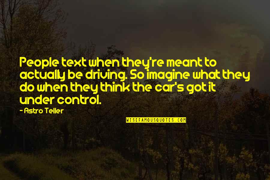 Breier Consulting Quotes By Astro Teller: People text when they're meant to actually be Breier Consulting Quotes By Astro Teller: People text when they're meant to actually be