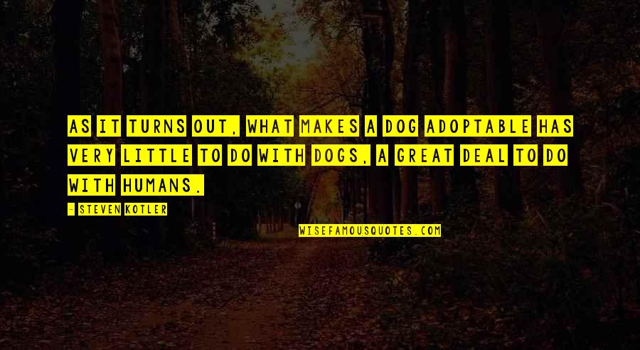 Breier Consulting Quotes By Steven Kotler: As it turns out, what makes a dog Breier Consulting Quotes By Steven Kotler: As it turns out, what makes a dog