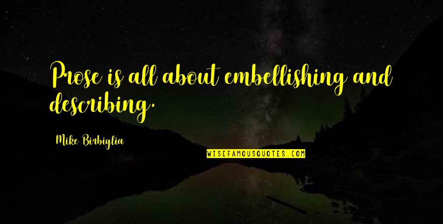 Breinholt Contracting Quotes By Mike Birbiglia: Prose is all about embellishing and describing. Breinholt Contracting Quotes By Mike Birbiglia: Prose is all about embellishing and describing.