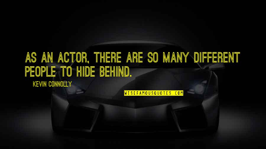 Breinholtgaard Quotes By Kevin Connolly: As an actor, there are so many different Breinholtgaard Quotes By Kevin Connolly: As an actor, there are so many different
