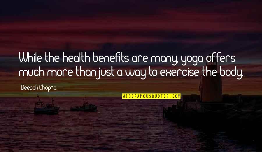 Breitbart Quotes By Deepak Chopra: While the health benefits are many, yoga offers