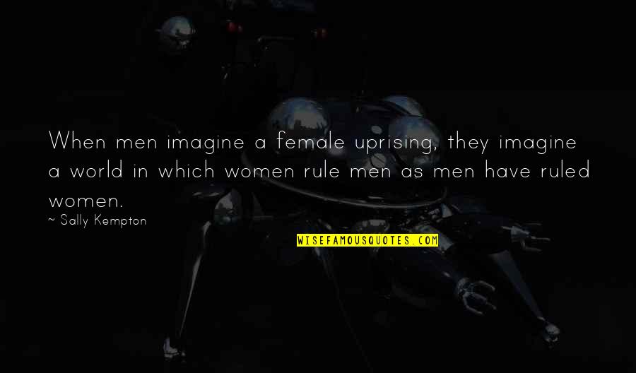 Breitfeld Gardinen Quotes By Sally Kempton: When men imagine a female uprising, they imagine