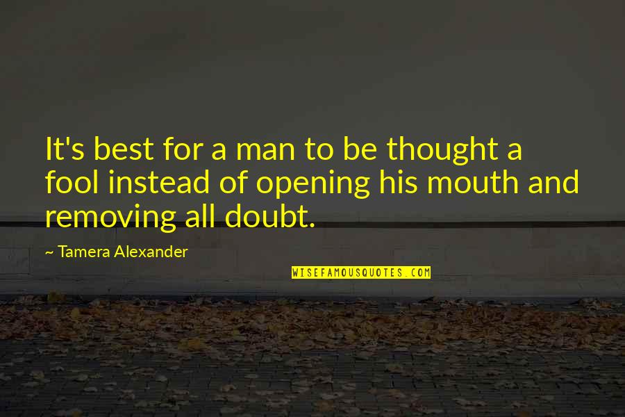 Breitling Quotes By Tamera Alexander: It's best for a man to be thought