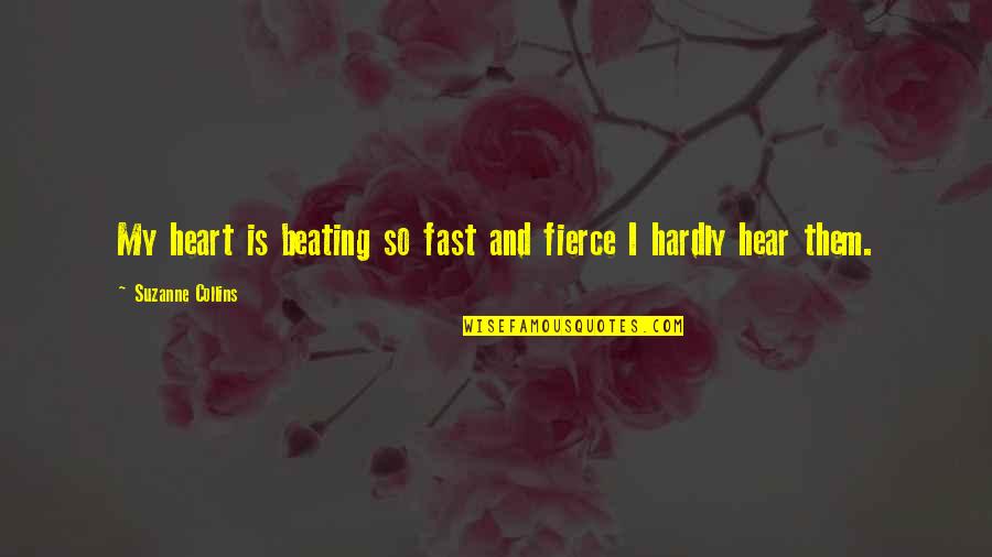 Breitman Quotes By Suzanne Collins: My heart is beating so fast and fierce