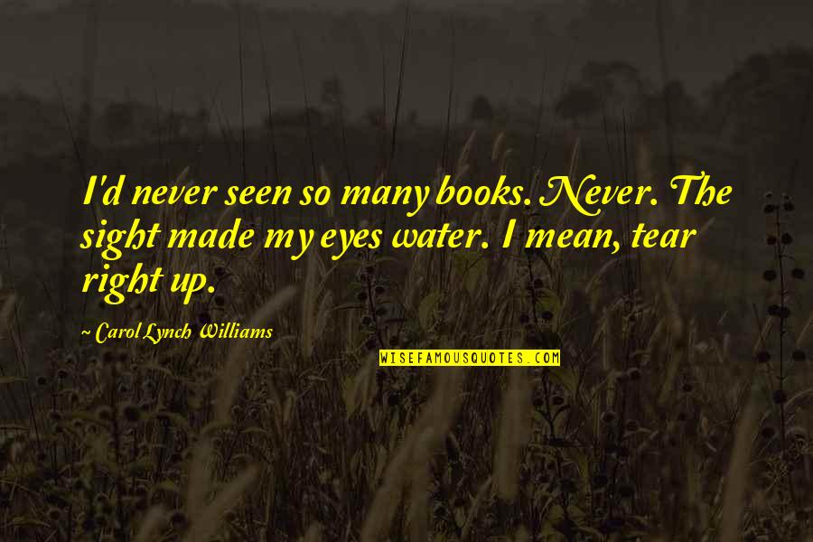 Breitner Painter Quotes By Carol Lynch Williams: I'd never seen so many books. Never. The Breitner Painter Quotes By Carol Lynch Williams: I'd never seen so many books. Never. The