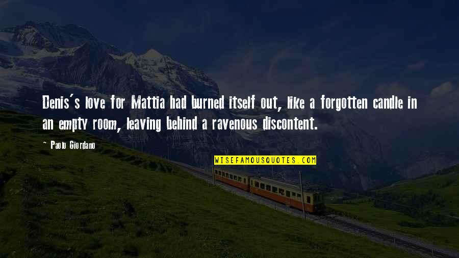 Breitwieser Building Quotes By Paolo Giordano: Denis's love for Mattia had burned itself out, Breitwieser Building Quotes By Paolo Giordano: Denis's love for Mattia had burned itself out,