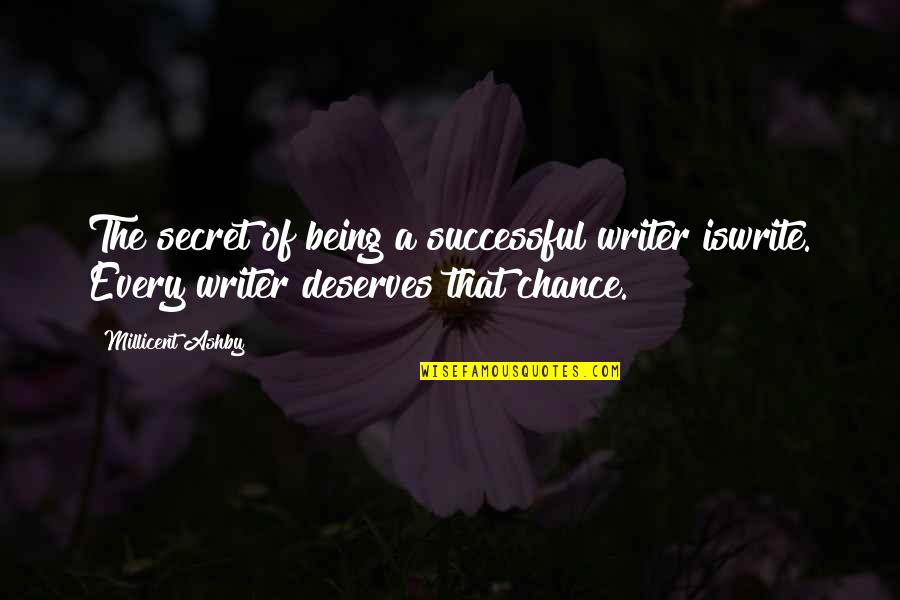 Breivik Construction Quotes By Millicent Ashby: The secret of being a successful writer iswrite.