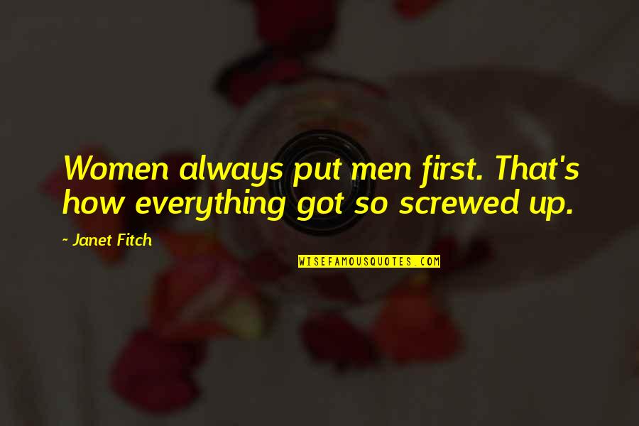 Brekfast Quotes By Janet Fitch: Women always put men first. That's how everything Brekfast Quotes By Janet Fitch: Women always put men first. That's how everything