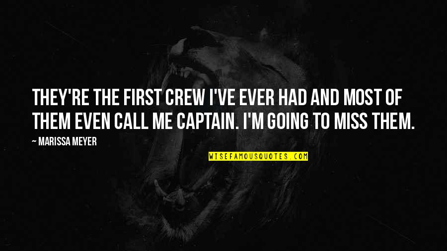 Brekfast Quotes By Marissa Meyer: They're the first crew I've ever had and Brekfast Quotes By Marissa Meyer: They're the first crew I've ever had and
