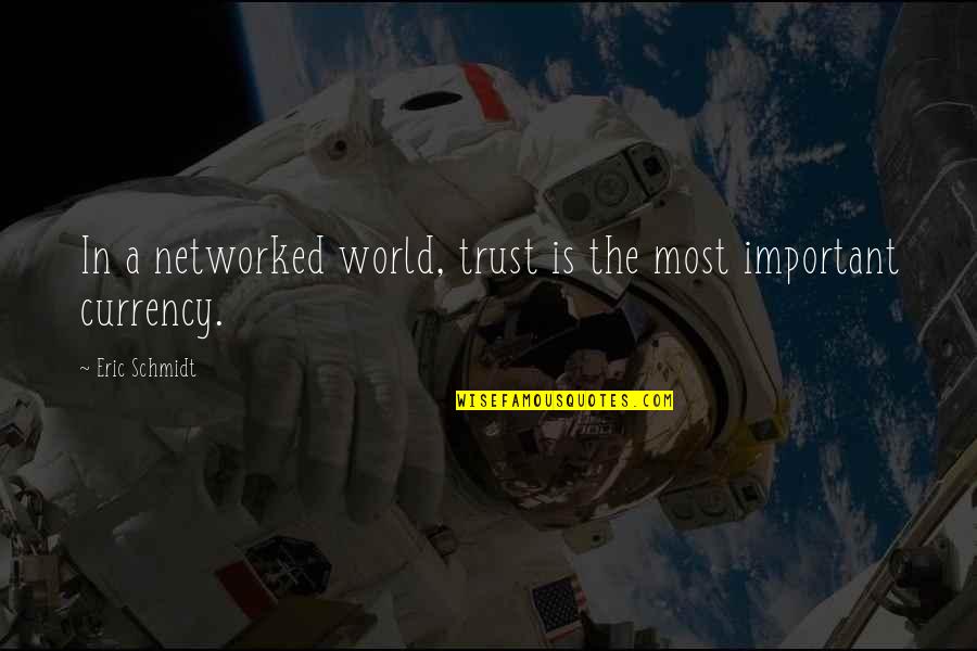 Brekke Fletcher Quotes By Eric Schmidt: In a networked world, trust is the most