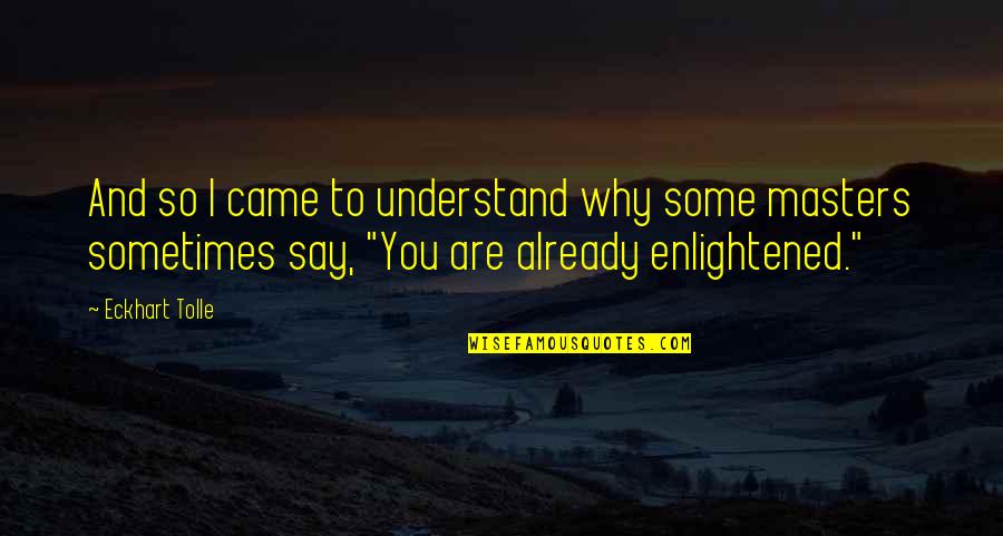 Brekkie Quotes By Eckhart Tolle: And so I came to understand why some