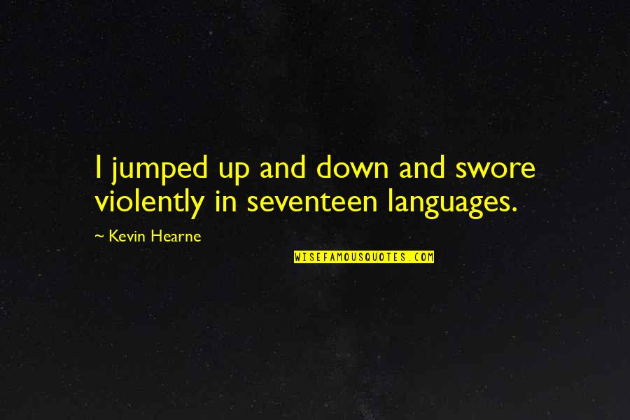 Brelsford Insulation Quotes By Kevin Hearne: I jumped up and down and swore violently