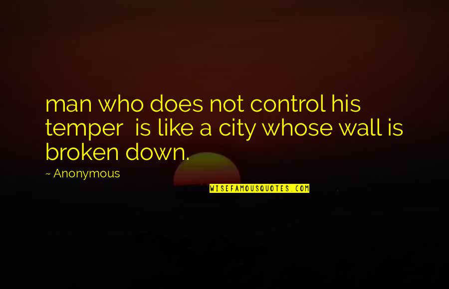 Bremen Germany Quotes By Anonymous: man who does not control his temper is