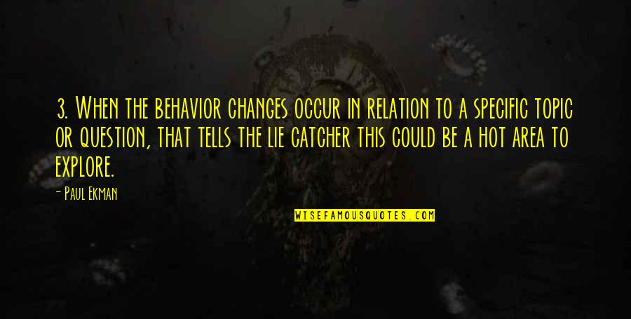 Bremenkamp Cariacica Quotes By Paul Ekman: 3. When the behavior changes occur in relation