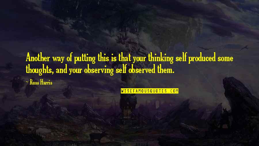 Bremer Dan Gorst Quotes By Russ Harris: Another way of putting this is that your Bremer Dan Gorst Quotes By Russ Harris: Another way of putting this is that your
