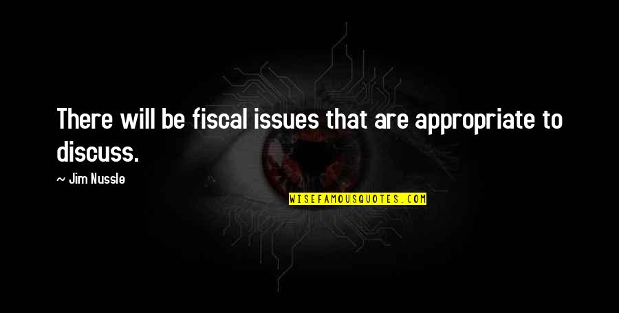 Bremner Of Black Quotes By Jim Nussle: There will be fiscal issues that are appropriate