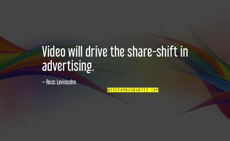 Bremsen Technik Quotes By Ross Levinsohn: Video will drive the share-shift in advertising.