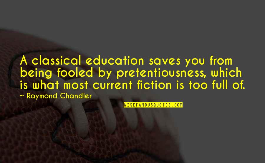 Bremseth Coat Quotes By Raymond Chandler: A classical education saves you from being fooled