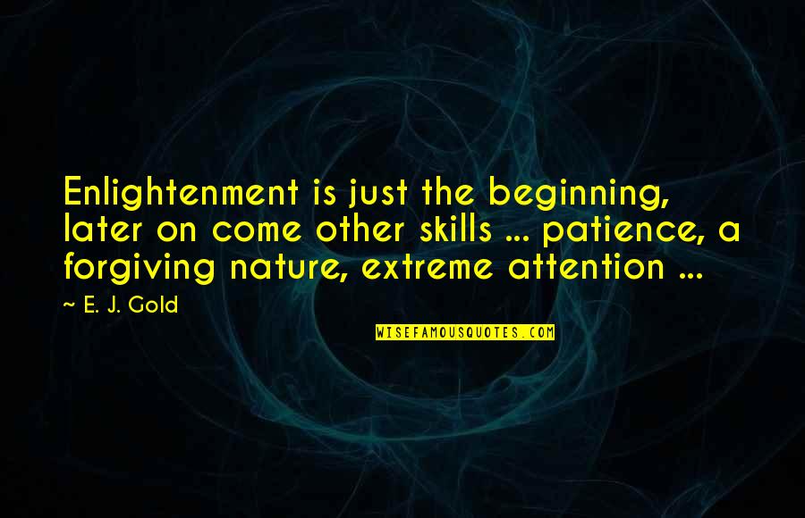 Bremworth Carpet Quotes By E. J. Gold: Enlightenment is just the beginning, later on come