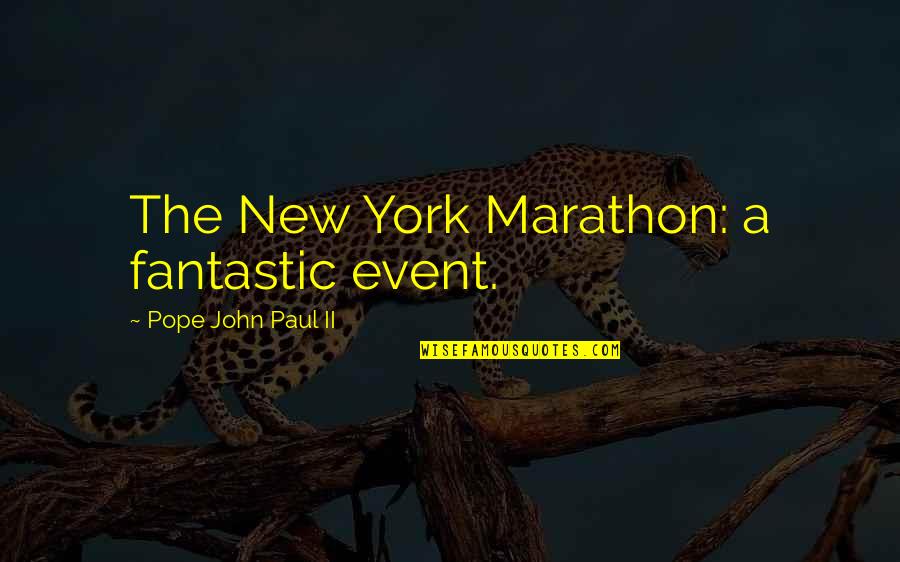 Bren Quotes By Pope John Paul II: The New York Marathon: a fantastic event.