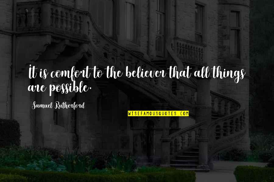 Brenda Hillman Quotes By Samuel Rutherford: It is comfort to the believer that all