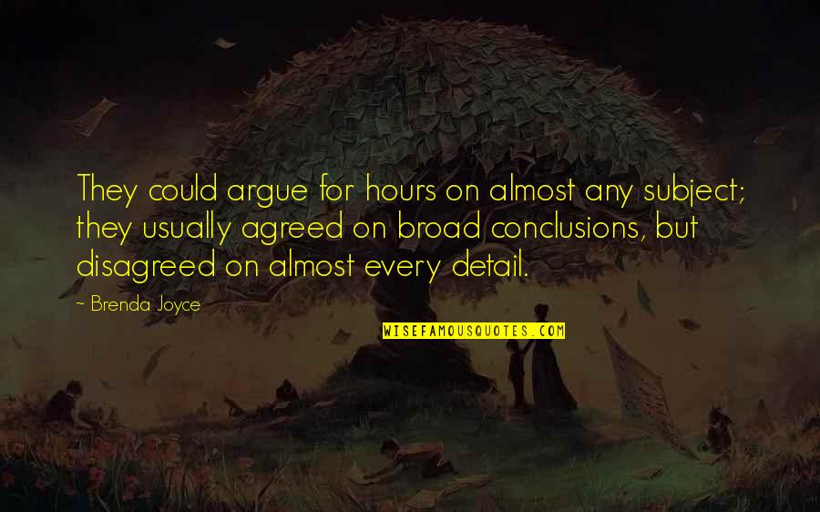 Brenda Joyce Quotes By Brenda Joyce: They could argue for hours on almost any