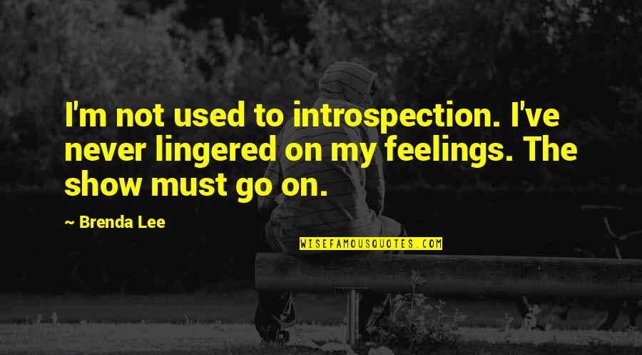 Brenda Lee Quotes By Brenda Lee: I'm not used to introspection. I've never lingered