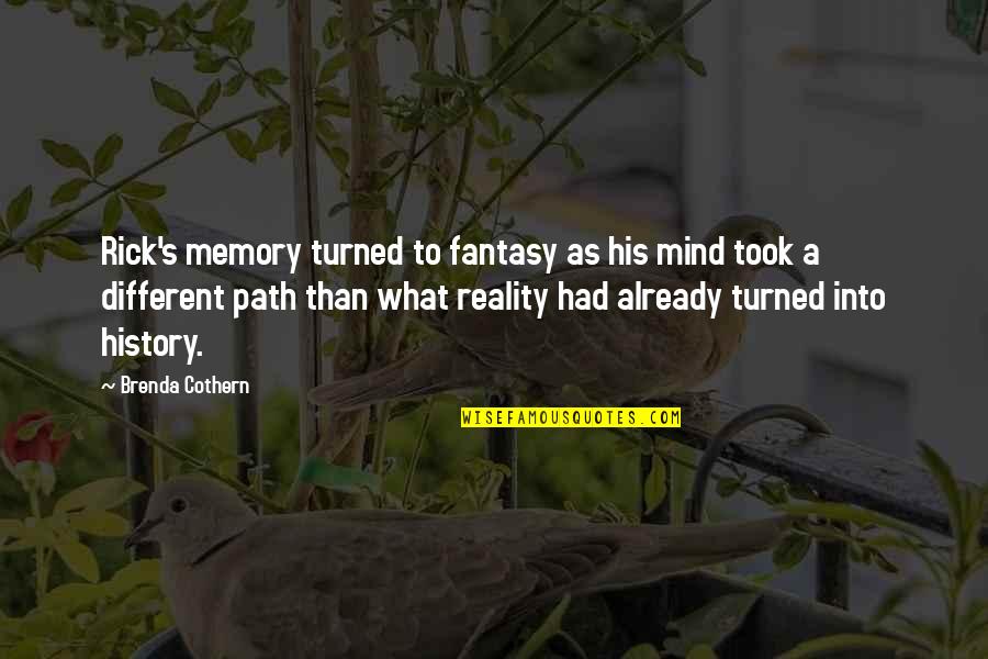 Brenda Quotes By Brenda Cothern: Rick's memory turned to fantasy as his mind