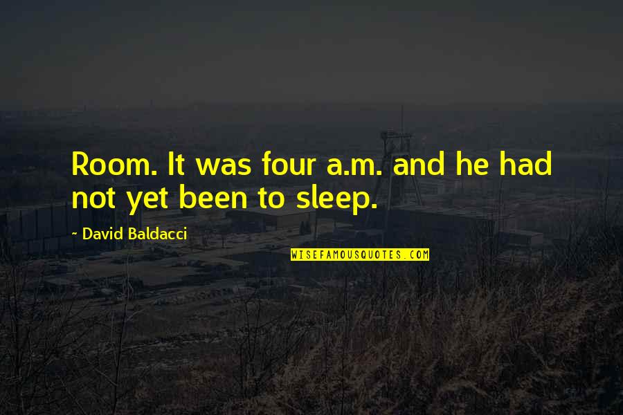 Brenda Schoepp Quotes By David Baldacci: Room. It was four a.m. and he had