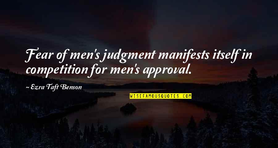 Brenda Slavin Quotes By Ezra Taft Benson: Fear of men's judgment manifests itself in competition