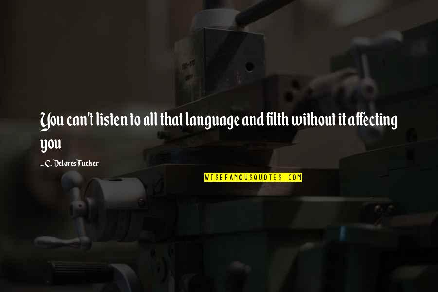 Brendaliz Quotes By C. Delores Tucker: You can't listen to all that language and Brendaliz Quotes By C. Delores Tucker: You can't listen to all that language and