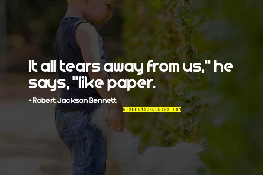 Brendaliz Quotes By Robert Jackson Bennett: It all tears away from us," he says, Brendaliz Quotes By Robert Jackson Bennett: It all tears away from us," he says,