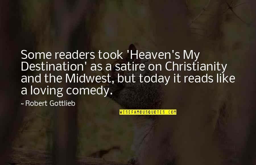 Brendan Bradley Funny Quotes By Robert Gottlieb: Some readers took 'Heaven's My Destination' as a