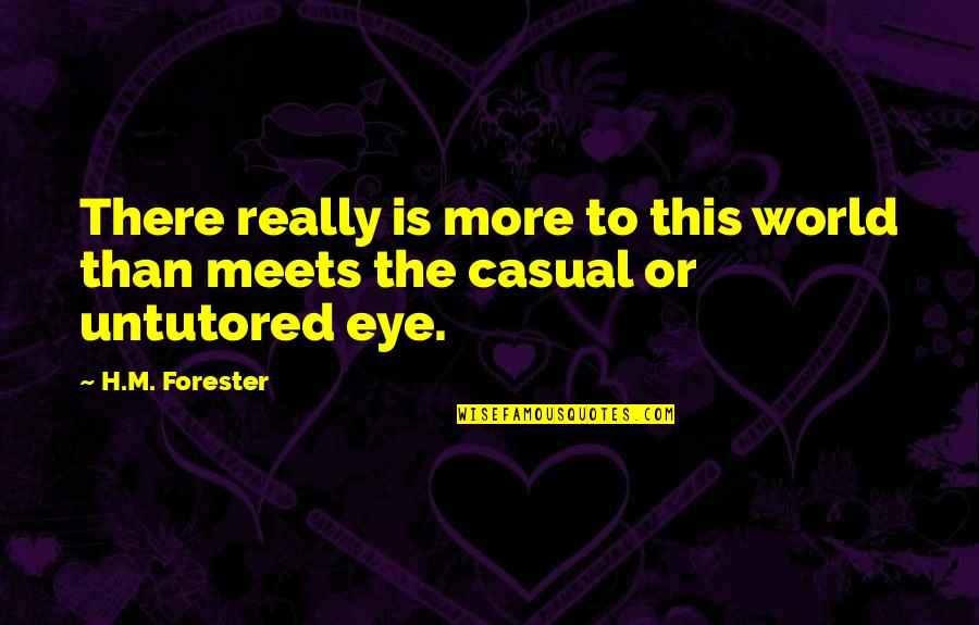 Brendan Brady Quotes By H.M. Forester: There really is more to this world than