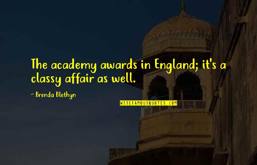 Brenda's Quotes By Brenda Blethyn: The academy awards in England; it's a classy