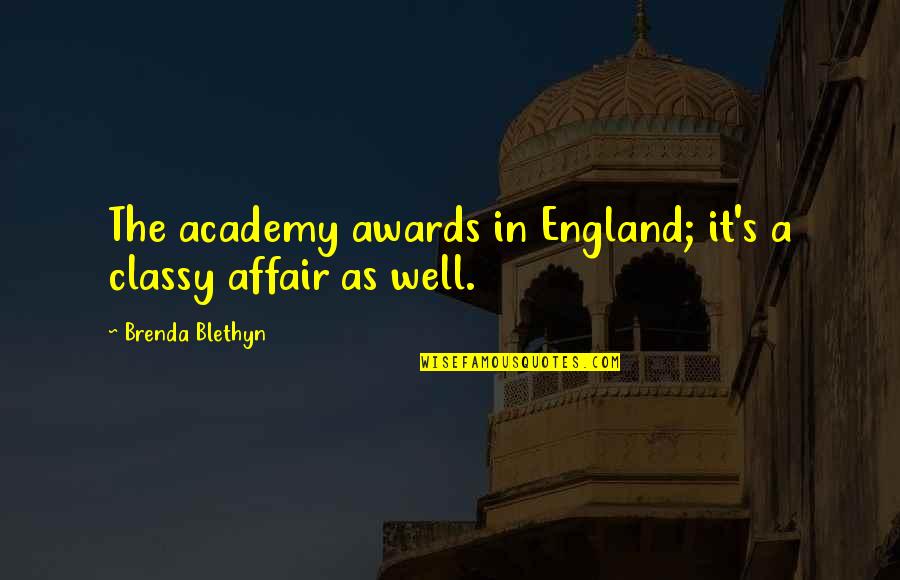 Brenda's Quotes By Brenda Blethyn: The academy awards in England; it's a classy Brenda's Quotes By Brenda Blethyn: The academy awards in England; it's a classy
