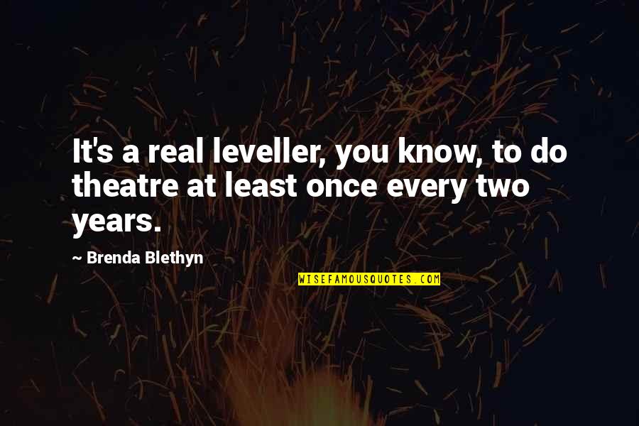 Brenda's Quotes By Brenda Blethyn: It's a real leveller, you know, to do