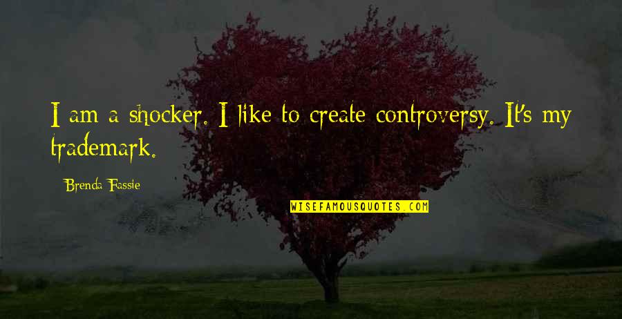 Brenda's Quotes By Brenda Fassie: I am a shocker. I like to create Brenda's Quotes By Brenda Fassie: I am a shocker. I like to create