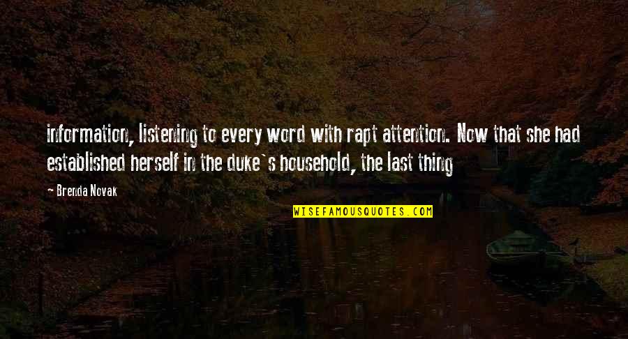 Brenda's Quotes By Brenda Novak: information, listening to every word with rapt attention.