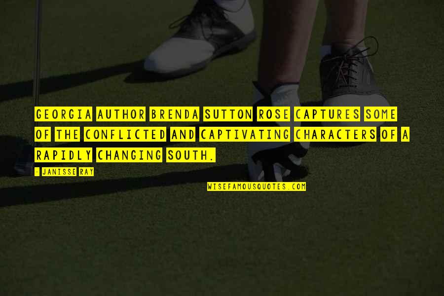Brenda's Quotes By Janisse Ray: Georgia Author Brenda Sutton Rose captures some of Brenda's Quotes By Janisse Ray: Georgia Author Brenda Sutton Rose captures some of