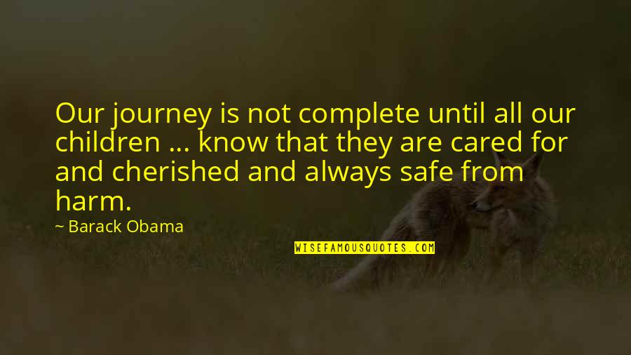 Brenden Dilley Quotes By Barack Obama: Our journey is not complete until all our