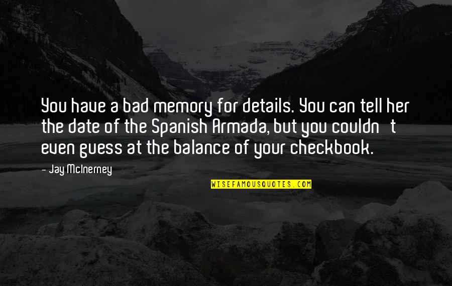 Brendler Gastroenterologist Quotes By Jay McInerney: You have a bad memory for details. You