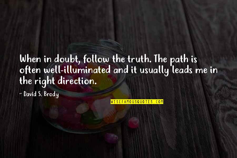 Brendon Urie Song Quotes By David S. Brody: When in doubt, follow the truth. The path Brendon Urie Song Quotes By David S. Brody: When in doubt, follow the truth. The path